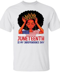 Juneteenth is my independence day shirt Juneteenth is my independence day shirt