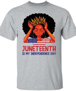 Juneteenth is my independence day shirt Juneteenth is my independence day shirt