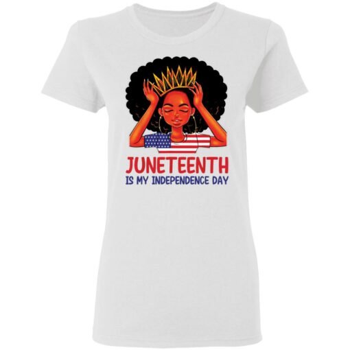 Juneteenth is my independence day shirt