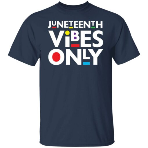 Juneteenth vibes only shirt