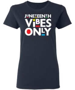 Juneteenth vibes only shirt 3 Juneteenth vibes only shirt 3