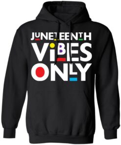 Juneteenth vibes only shirt 5 Juneteenth vibes only shirt 5
