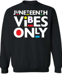 Juneteenth vibes only shirt 7 Juneteenth vibes only shirt 7