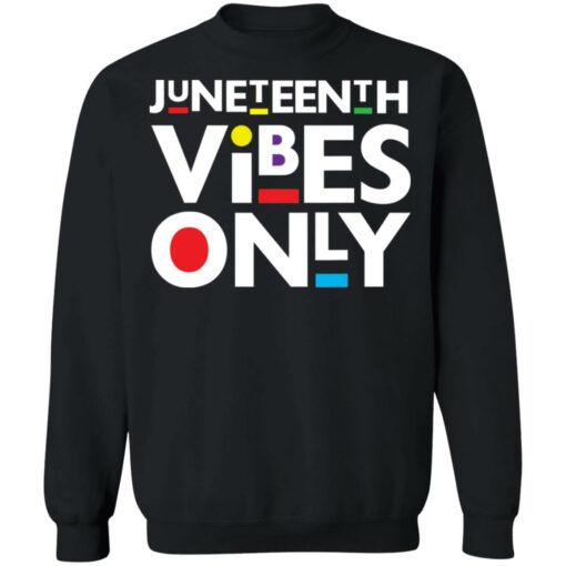 Juneteenth vibes only shirt