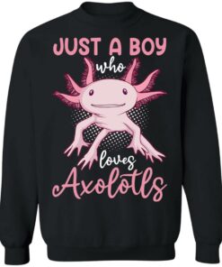 Just a boy who loves axolotls shirt 5 Just a boy who loves axolotls shirt 4