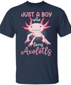 Just a boy who loves axolotls shirt 7 Just a boy who loves axolotls shirt 6