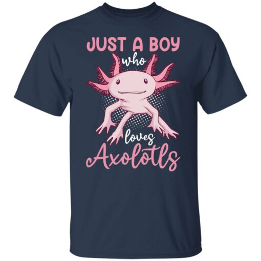 Just a boy who loves axolotls shirt