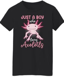 Just a boy who loves axolotls shirt 8 Just a boy who loves axolotls shirt 7