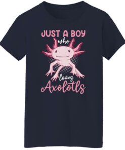 Just a boy who loves axolotls shirt 9 Just a boy who loves axolotls shirt 8