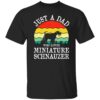 Just a dad who loves miniature schnauzer vintage shirt