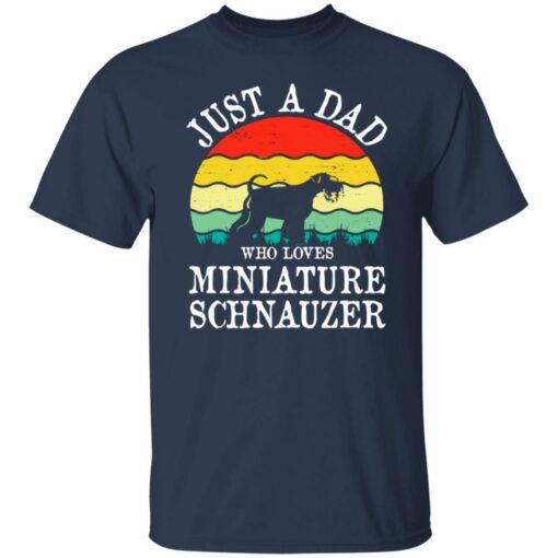 Just a dad who loves miniature schnauzer vintage shirt