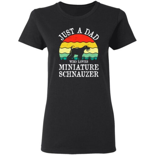 Just a dad who loves miniature schnauzer vintage shirt