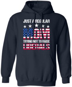 Just a regular mom trying not to raise liberals shirt 8 Just a regular mom trying not to raise liberals shirt 8