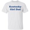Kentucky girl dad shirt