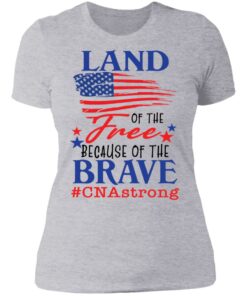 Land of the free because of the brave CNA strong shirt 2 Land of the free because of the brave CNA strong shirt 2