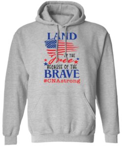 Land of the free because of the brave CNA strong shirt 7 Land of the free because of the brave CNA strong shirt 7