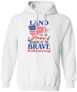 Land of the free because of the brave CNA strong shirt 8 Land of the free because of the brave CNA strong shirt 8