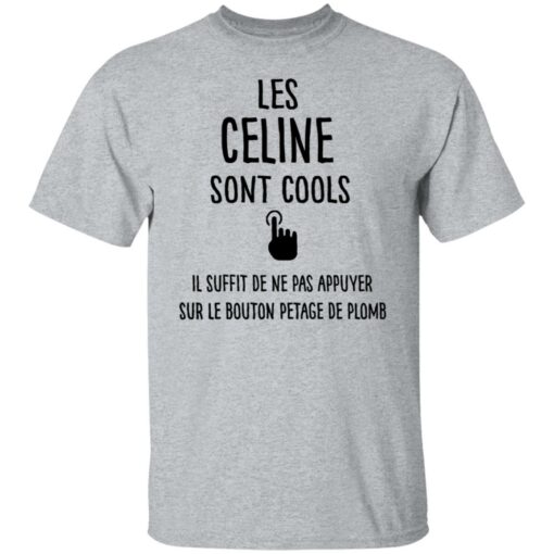 Les celine sont cools il suffit de ne pas appuyer shirt