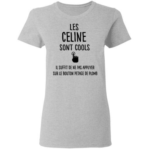 Les celine sont cools il suffit de ne pas appuyer shirt