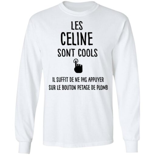 Les celine sont cools il suffit de ne pas appuyer shirt