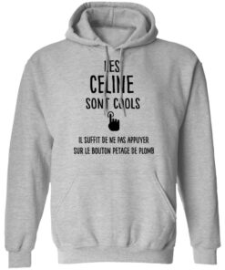 Les celine sont cools il suffit de ne pas appuyer shirt 5 Les celine sont cools il suffit de ne pas appuyer shirt 5