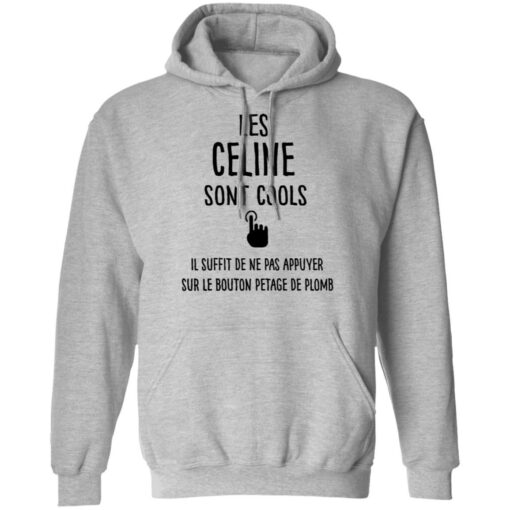 Les celine sont cools il suffit de ne pas appuyer shirt