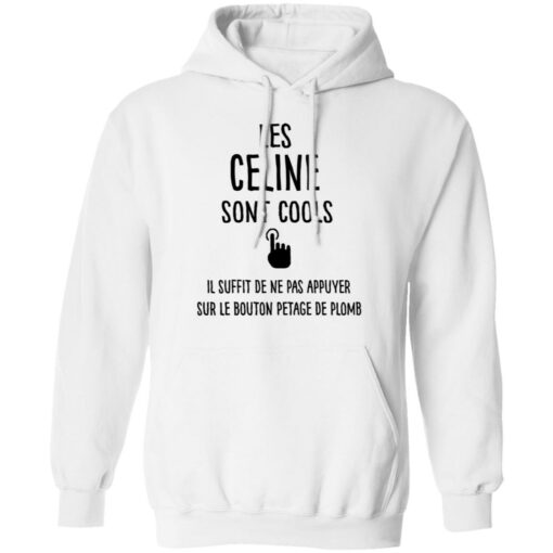 Les celine sont cools il suffit de ne pas appuyer shirt