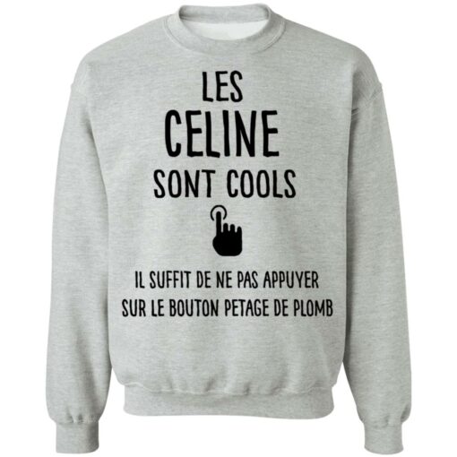 Les celine sont cools il suffit de ne pas appuyer shirt