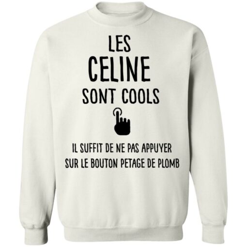 Les celine sont cools il suffit de ne pas appuyer shirt