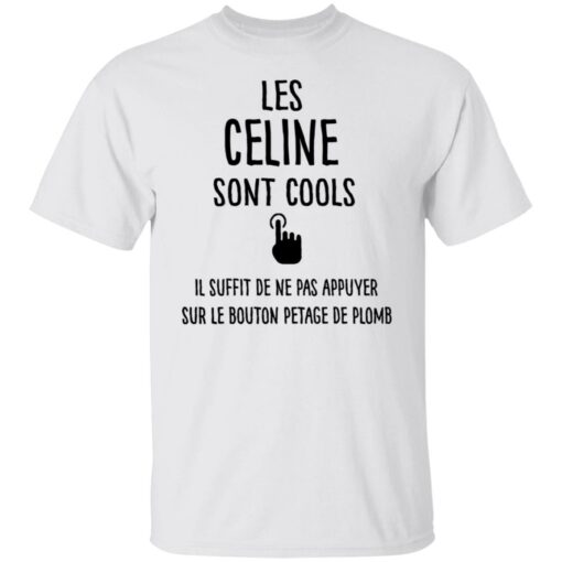 Les celine sont cools il suffit de ne pas appuyer shirt