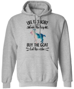 Life is short take the trip buy the goat eat the cake shirt 7 Life is short take the trip buy the goat eat the cake shirt 7