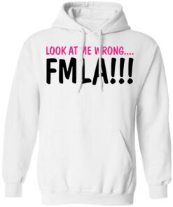 Look at me wrong FMLA shirt 3