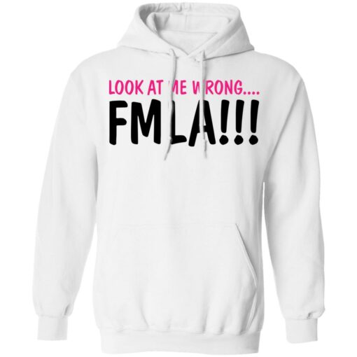 Look at me wrong FMLA shirt