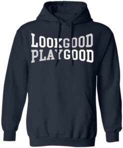 Look good play good shirt 6