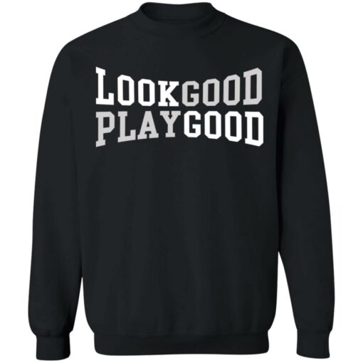 Look good play good shirt