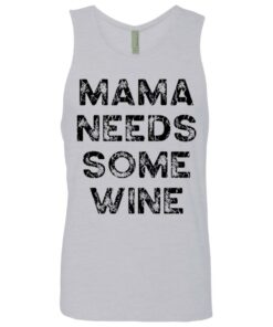 Mama needs some wine shirt 11