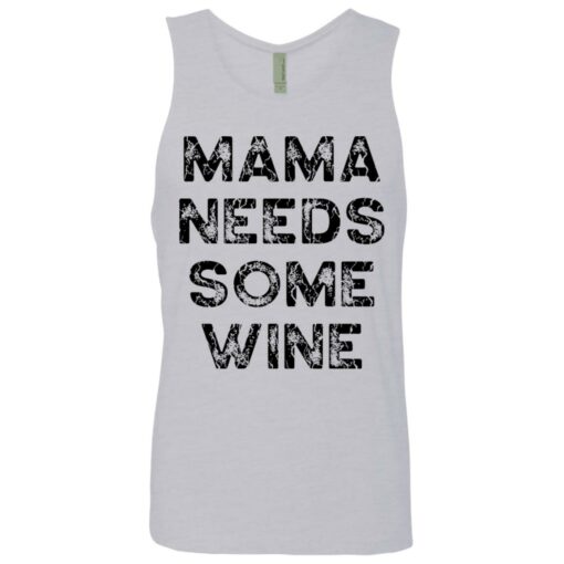 Mama needs some wine shirt