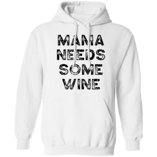 Mama needs some wine shirt