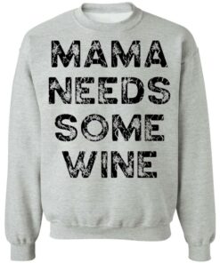 Mama needs some wine shirt 4
