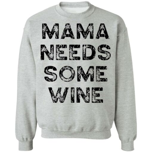 Mama needs some wine shirt