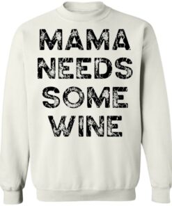 Mama needs some wine shirt 5