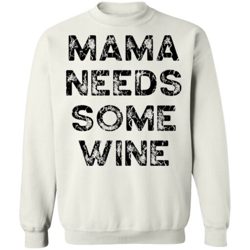 Mama needs some wine shirt