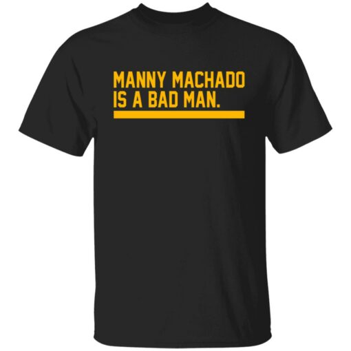 Manny machado is a bad man shirt