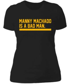 Manny machado is a bad man shirt 2