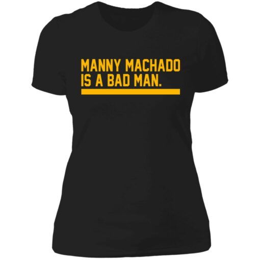 Manny machado is a bad man shirt