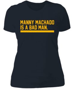 Manny machado is a bad man shirt 3