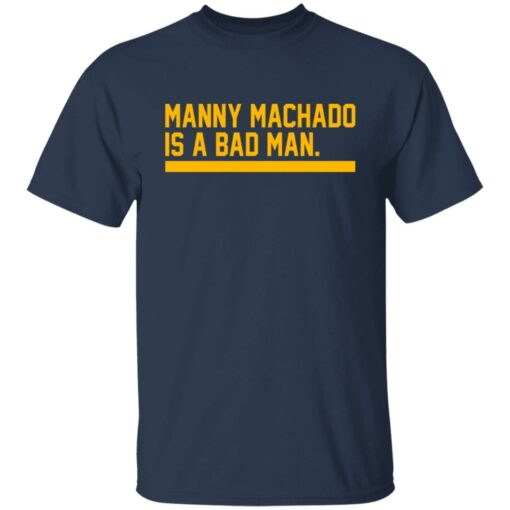 Manny machado is a bad man shirt