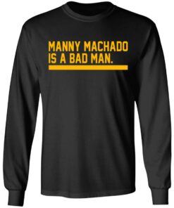 Manny machado is a bad man shirt 5