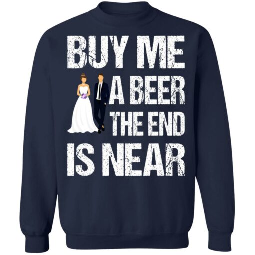 Married buy me a beer the end is near shirt