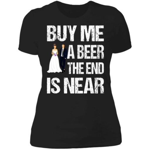 Married buy me a beer the end is near shirt